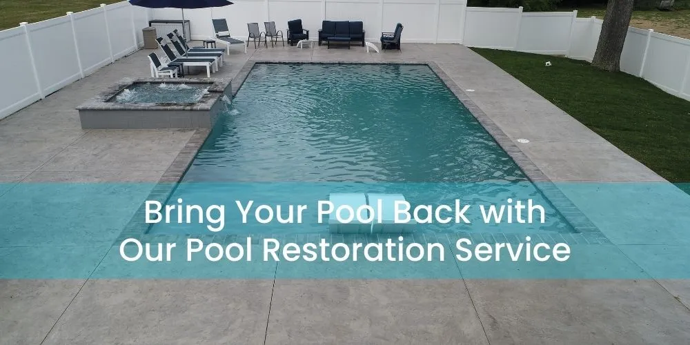 Bring Your Pool Back with Our Pool Restoration Service