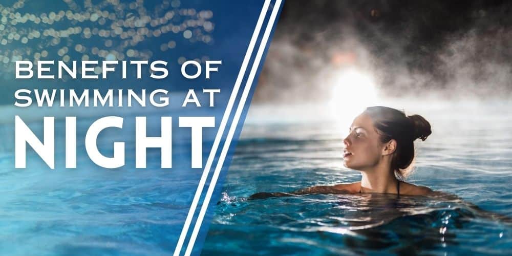 Benefits of Swimming at Night