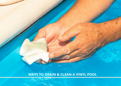 Ways to Drain & Clean A Vinyl Pools