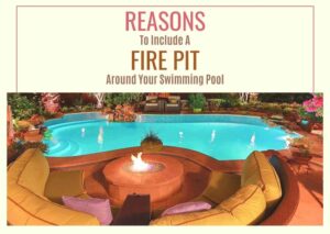 Reasons To Include A Fire Pit Around your Swimming Pool