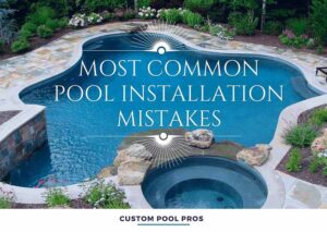 Most Common Swimming Pool Installation Mistakes