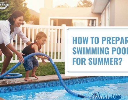 Pool Maintenance- How to Prepare Your Pool for Summer?