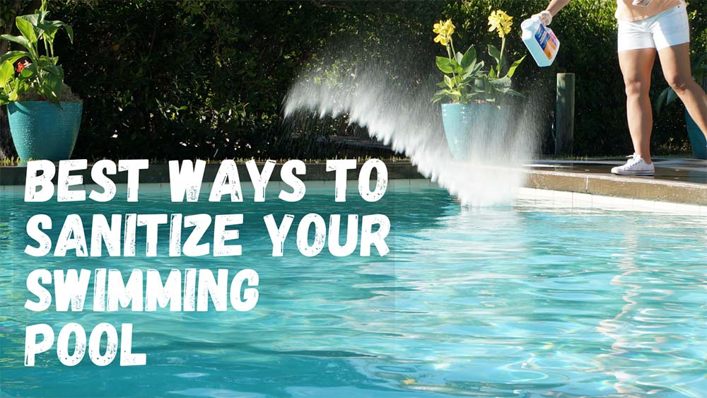 Best Ways to Sanitize your Swimming Pool