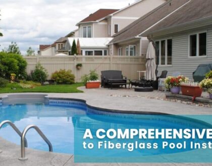 A Comprehensive Guide to Fiberglass Pool Installation