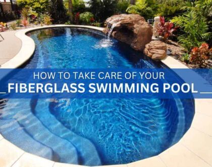 How to Take Care of Your Fiberglass Swimming Pool